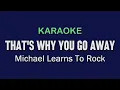Download Lagu THAT'S WHY YOU GO AWAY - Michael Learns To Rock | KARAOKE