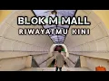Download Lagu BLOK M MALL: SEPI, HAMPA, PILU. KINI TINGGAL KENANGAN?
