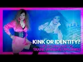 Sexual Fantasy or True Identity Crossdresser vs Trans Woman