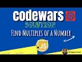 Codewars Find Multiples of a Number Javascript