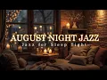 Download Lagu Elegant August Night Jazz \u0026 Gentle Rain Sounds by the Window | Relaxing Piano Jazz for Sleep Tight