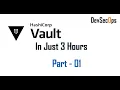 Learn Hashicorp Vault in Just 3 Hours A Crash Fundamental Tutorials Part 1