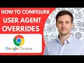 How To Configure Google Chrome User Agent Overrides Full Guide 2026 Step By Step