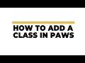 Add a Class in PAWS