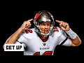 The Bucs will find out what it s like to play with a legend like Tom Brady Get Up