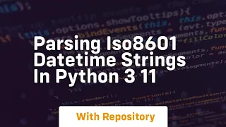 Parsing iso8601 datetime strings in python 3 11