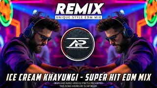ice cream khaungi remix extended edm dance music dj ap remix new 2025