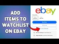 How To Add Items To Watchlist On eBay Save Products To Watchlist On eBay 2026