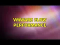 VMWare slow performance 6 Solutions