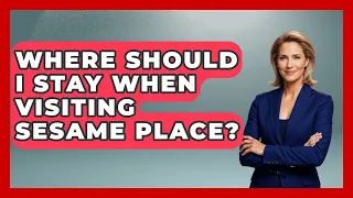 Where Should I Stay When Visiting Sesame Place - The Family Getaway Guide