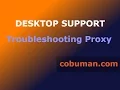 DESKTOP SUPPORT HOW TO Troubleshooting Proxy Intermediate