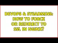 DevOps SysAdmins How to force or redirect to SSL in nginx 7 Solutions