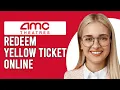 How To Redeem AMC Yellow Ticket Online How To Use AMC Yellow Ticket Online