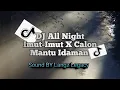 Download Lagu DJ All Night Imut-Imut X Calon Mantu Idaman MP3