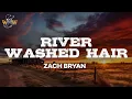 Download Lagu Zach Bryan - River Washed Hair (Lyrics)