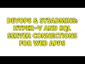 DevOps SysAdmins Hyper-v and sql server connections for web apps 2 Solutions