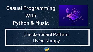Casual Programming With Python Music Checkerboard Pattern Using Numpy