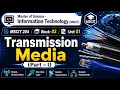 Master of Science - Information Technology MSCIT 204 Block 03 Unit 01 Transmission Media