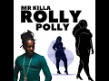 Rolly Polly - Mr. Killa