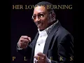 HER LOVE IS BURNING - PLIERS