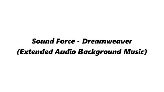 Download Sound Force - Dreamweaver (Extended Audio Background Music) MP3