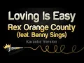 Download Lagu Rex Orange County - Loving Is Easy ft. Benny Sings (Karaoke Version)