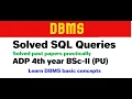 Solved SQL Queries for past papers ADP BSC part-II 4th year Computer Science SQL Query practice
