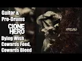Dying Wish - Cowards Feed, Cowards Bleed Clone Hero Chart (Guitar/Pro-Drums)