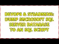DevOps SysAdmins Dump Microsoft SQL Server database to an SQL script
