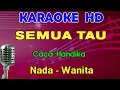 Download Lagu SEMUA TAU - Caca Handika | KARAOKE Nada Wanita