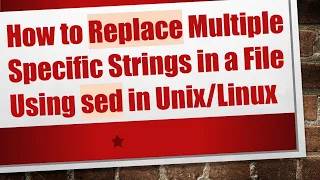 How to Replace Multiple Specific Strings in a File Using sed in