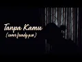 Download Lagu Early Summer - Tanpa Kamu ( Accoustic  Cover )