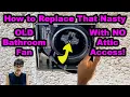 How to Replace Your Bathroom Fan Quickly With NO Attic Access DIY