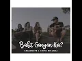 Bakit Ganyan Ka? - Gracenote & Chito Miranda