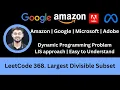 Solving LeetCode 368 Largest Divisible Subset Longest Increasing Subsequence LIS DP Google