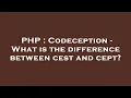 PHP Codeception - What is the difference between cest and cept