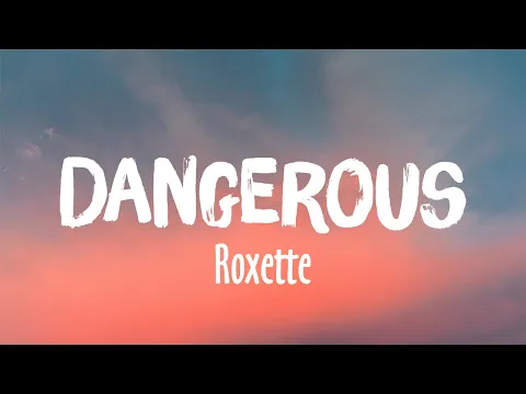 Download MP3 Dangerous - Roxette (Lyrics/Vietsub)