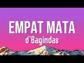 d'Bagindas - Empat Mata Lirik Lagu