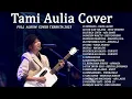 Download Lagu TAMIA AULIA COVER AKUSTIK | Kumpulan Lagu Akustik Cover By Taumi Aulia Terbaru 2023