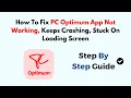 How To Fix PC Optimum App Not Working Keeps Crashing Stuck On Loading Screen