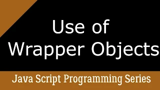 Use of Wrapper Objects in Java script