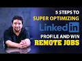 5 Steps for Super Optimizing LinkedIn Profile and Win Remote Jobs Today LinkedIn Tips for Work