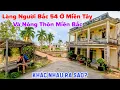 Lagu Làng Người Bắc 54 Ở Miền Tây Và Nông Thôn Miền Bắc Khác Nhau Ra Sao?