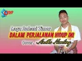 Download Lagu DALAM PERJALANAN HIDUP INI • Andho Nomleny • Cover Lagu Rohani Timor