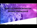 CSS3 Transform Effects on Scroll 2 Html CSS Vanilla Javascript Skewed Background