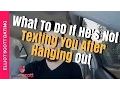Texting What To Do If He Hasn t Texted You After Hanging Out Or Your First Date