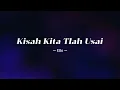 Download Lagu Kisah Kita T'lah Usai - Ello | Lirik Lagu Galau Terbaik