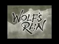 Wolf's Rain – Opening Theme – Stray