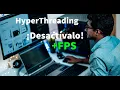 HyperThreading Deberias DESACTIVARLO