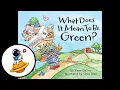 What Does It Mean To Be Green Read Aloud in